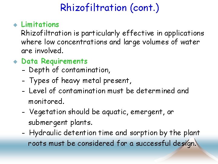 Rhizofiltration (cont. ) u u Limitations Rhizofiltration is particularly effective in applications where low