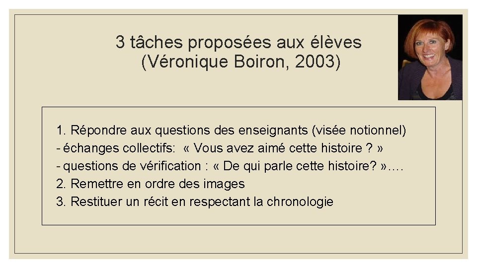 3 tâches proposées aux élèves (Véronique Boiron, 2003) 1. Répondre aux questions des enseignants