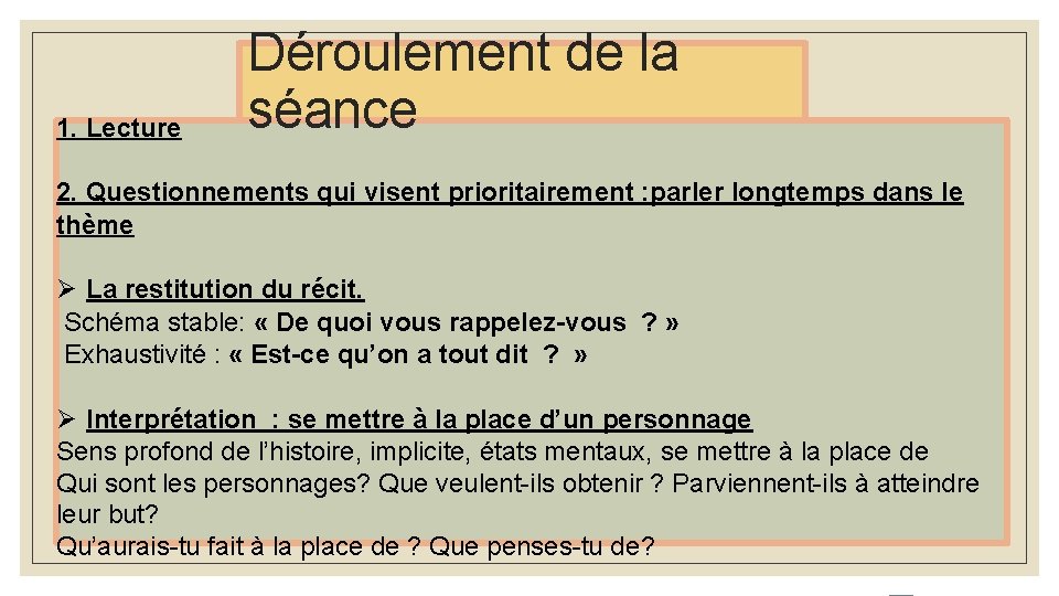 1. Lecture Déroulement de la séance 2. Questionnements qui visent prioritairement : parler longtemps