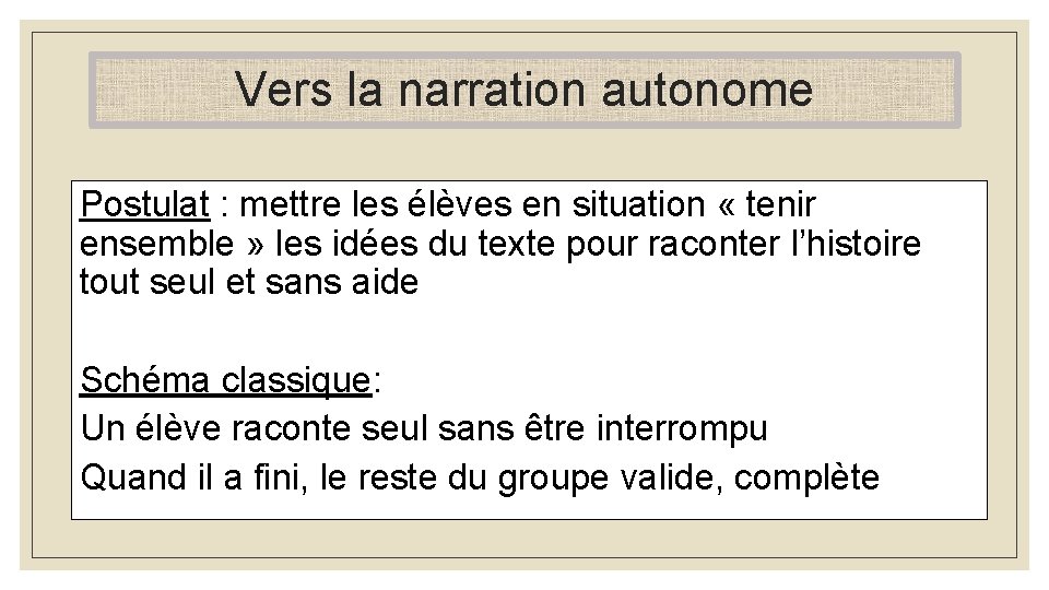 Vers la narration autonome Postulat : mettre les élèves en situation « tenir ensemble