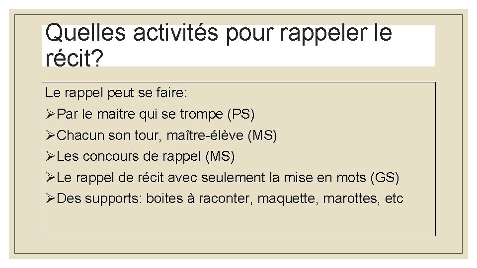 Quelles activités pour rappeler le récit? Le rappel peut se faire: ØPar le maitre