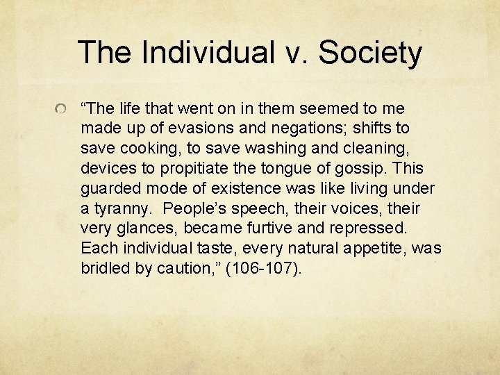 The Individual v. Society “The life that went on in them seemed to me