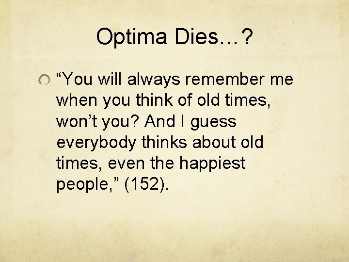 Optima Dies…? “You will always remember me when you think of old times, won’t