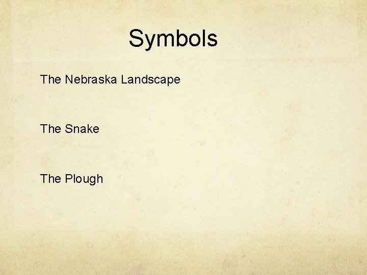 Symbols The Nebraska Landscape The Snake The Plough 