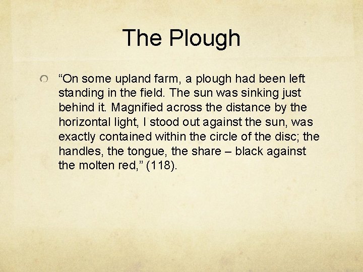 The Plough “On some upland farm, a plough had been left standing in the