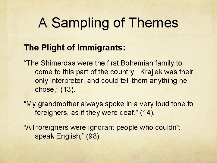 A Sampling of Themes The Plight of Immigrants: “The Shimerdas were the first Bohemian