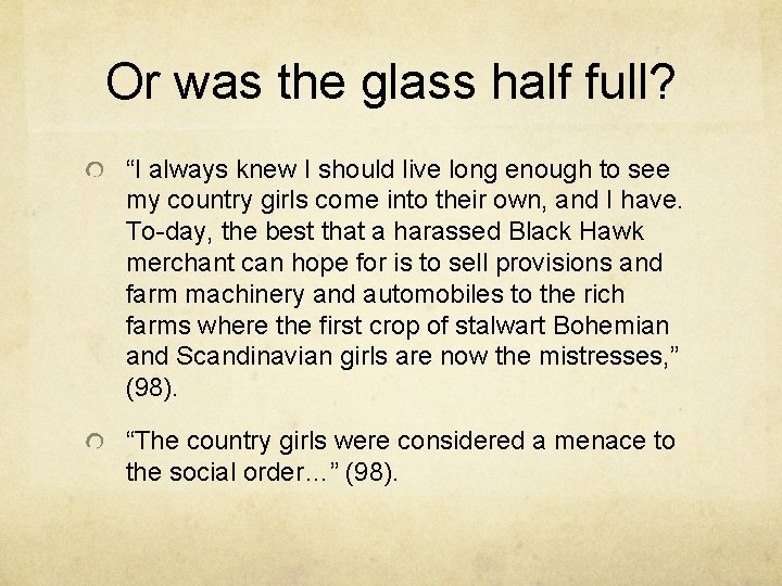 Or was the glass half full? “I always knew I should live long enough