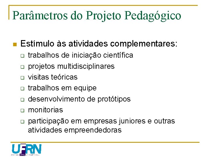 Parâmetros do Projeto Pedagógico n Estímulo às atividades complementares: q q q q trabalhos