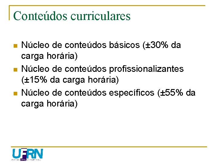 Conteúdos curriculares n n n Núcleo de conteúdos básicos (± 30% da carga horária)