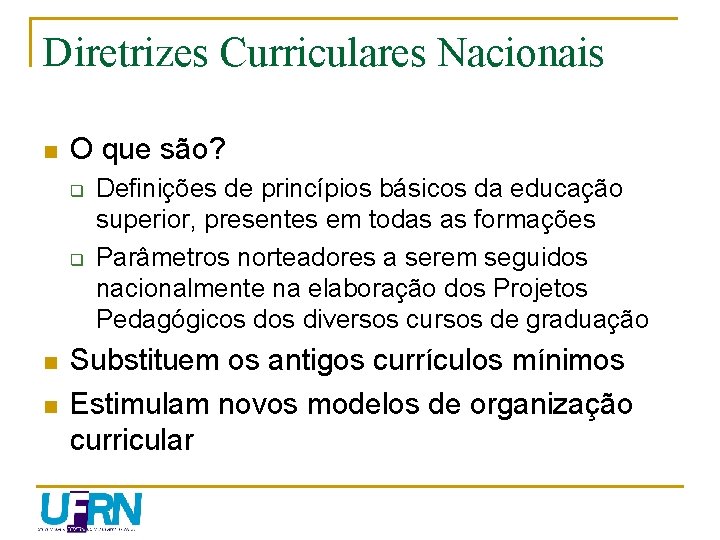 Diretrizes Curriculares Nacionais n O que são? q q n n Definições de princípios