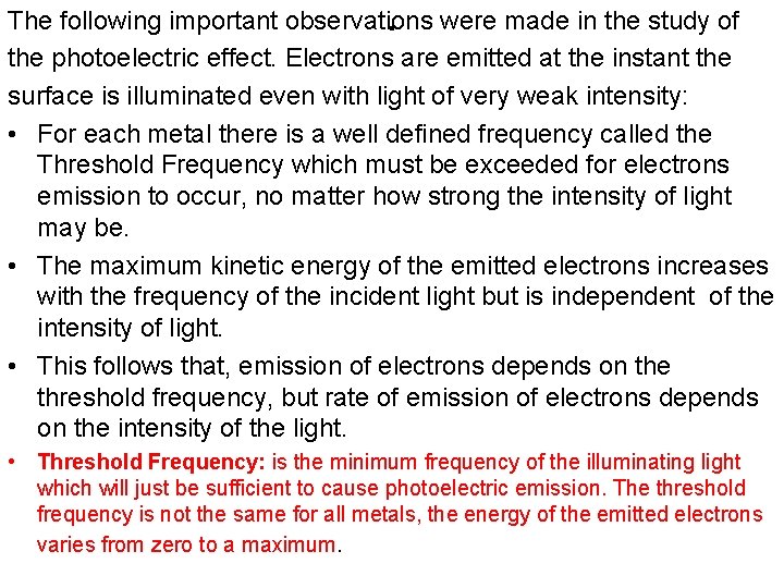 . The following important observations were made in the study of the photoelectric effect.