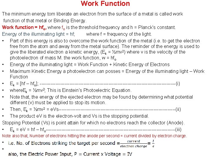 Work Function The minimum energy tom liberate an electron from the surface of a