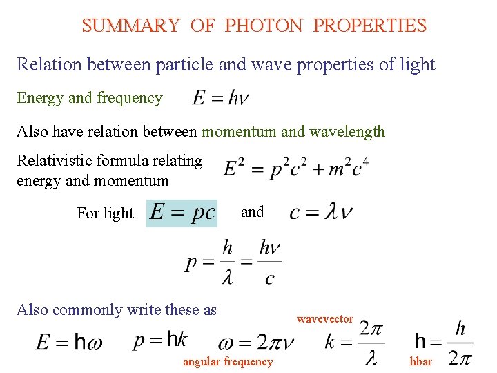 SUMMARY OF PHOTON PROPERTIES Relation between particle and wave properties of light Energy and