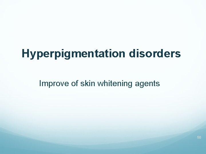 Hyperpigmentation disorders Improve of skin whitening agents 50 