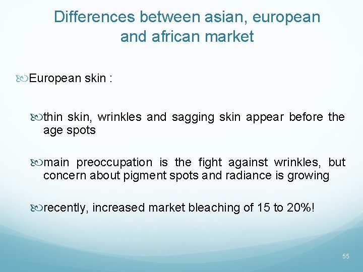 Differences between asian, european and african market European skin : thin skin, wrinkles and