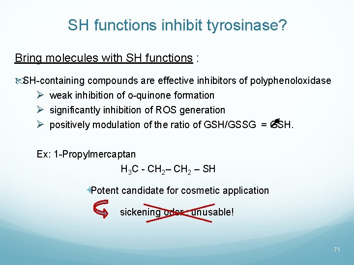 SH functions inhibit tyrosinase? Bring molecules with SH functions : SH-containing compounds are effective