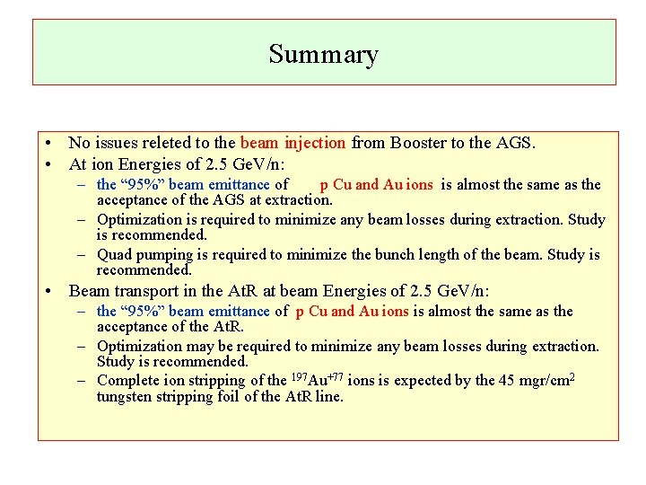 Summary • No issues releted to the beam injection from Booster to the AGS.