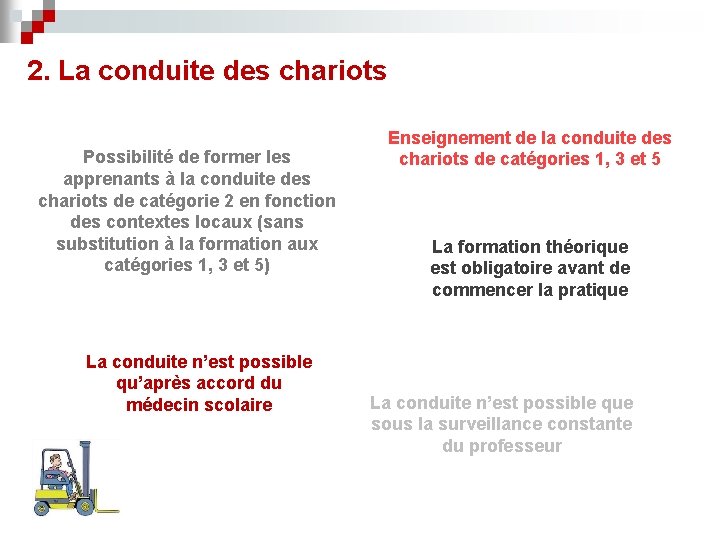 2. La conduite des chariots Possibilité de former les apprenants à la conduite des