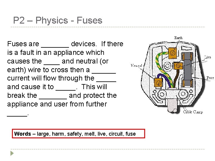 P 2 – Physics - Fuses are _______ devices. If there is a fault