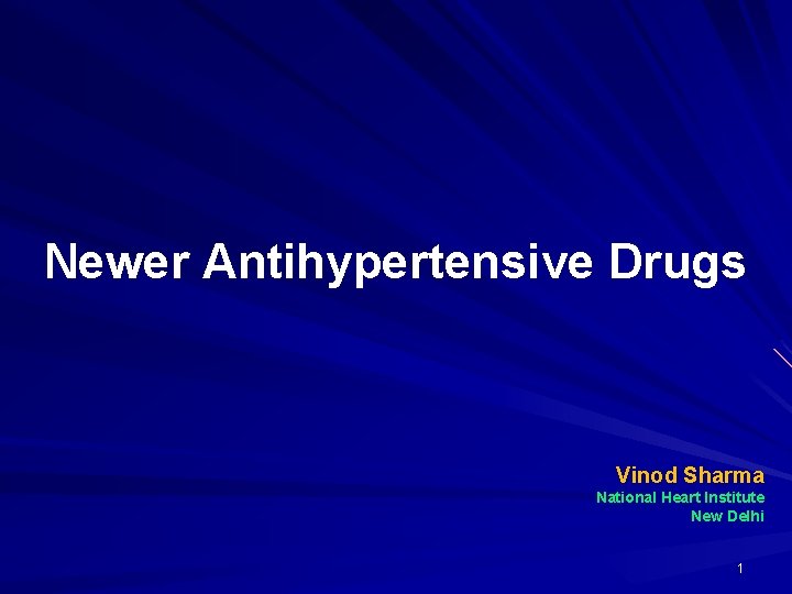 Newer Antihypertensive Drugs Vinod Sharma National Heart Institute New Delhi 1 