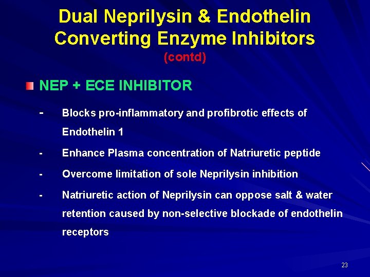 Dual Neprilysin & Endothelin Converting Enzyme Inhibitors (contd) NEP + ECE INHIBITOR - Blocks