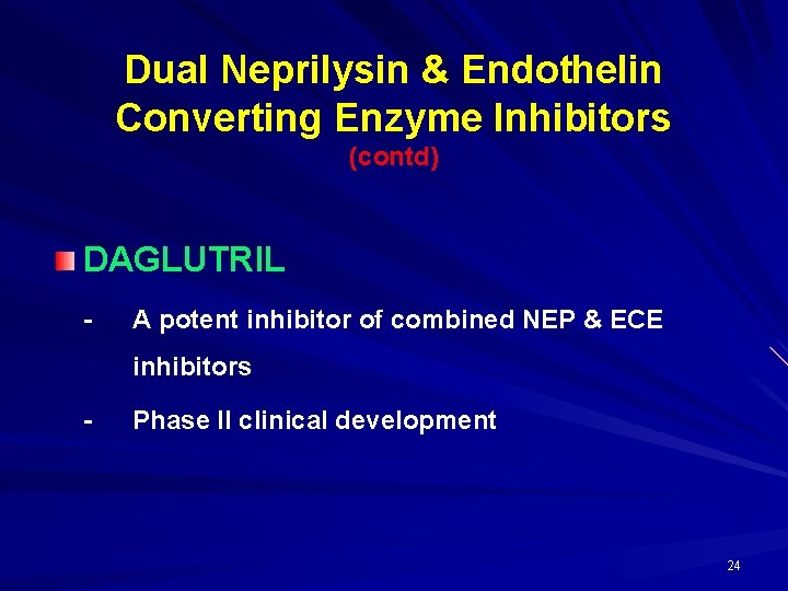 Dual Neprilysin & Endothelin Converting Enzyme Inhibitors (contd) DAGLUTRIL - A potent inhibitor of