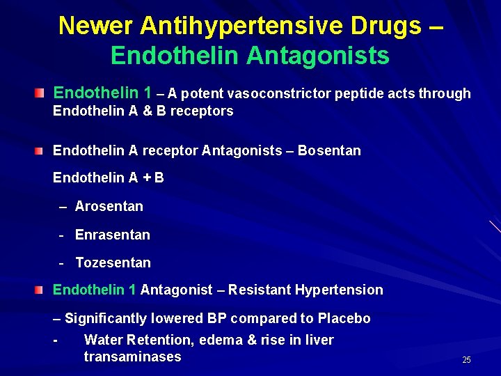 Newer Antihypertensive Drugs – Endothelin Antagonists Endothelin 1 – A potent vasoconstrictor peptide acts