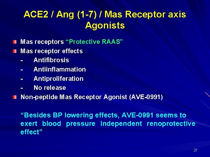 ACE 2 / Ang (1 -7) / Mas Receptor axis Agonists Mas receptors “Protective