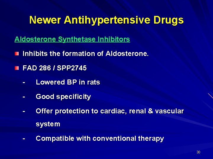 Newer Antihypertensive Drugs Aldosterone Synthetase Inhibitors Inhibits the formation of Aldosterone. FAD 286 /