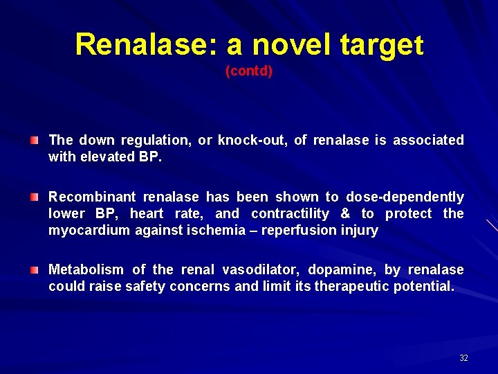 Renalase: a novel target (contd) The down regulation, or knock-out, of renalase is associated