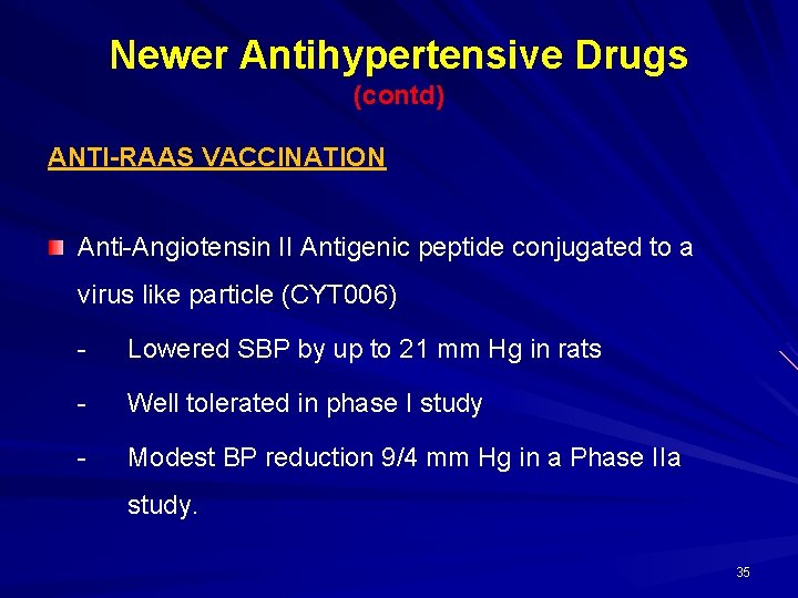Newer Antihypertensive Drugs (contd) ANTI-RAAS VACCINATION Anti-Angiotensin II Antigenic peptide conjugated to a virus