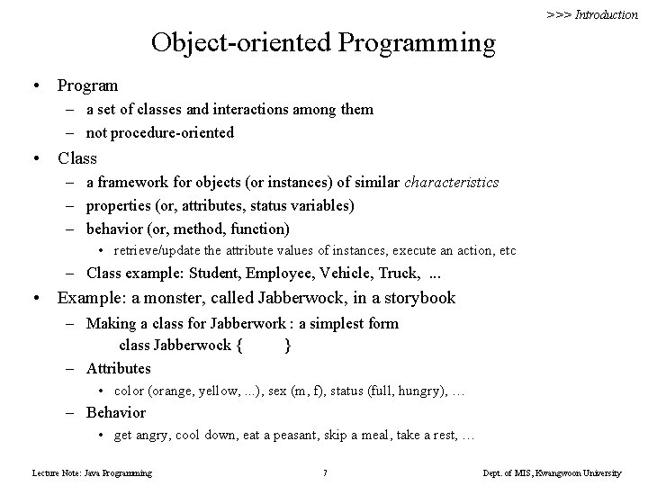 >>> Introduction Object-oriented Programming • Program – a set of classes and interactions among