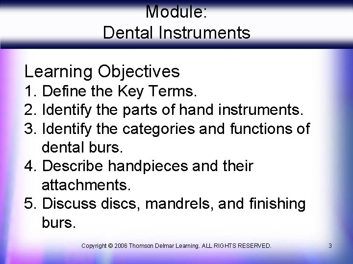 Module: Dental Instruments Learning Objectives 1. Define the Key Terms. 2. Identify the parts Module: Dental Instruments Learning Objectives 1. Define the Key Terms. 2. Identify the parts