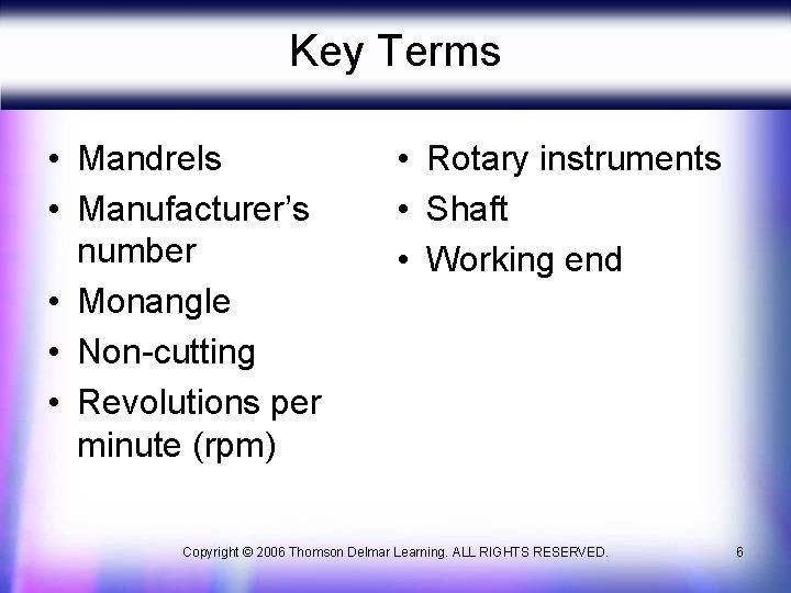 Key Terms • Mandrels • Manufacturer’s number • Monangle • Non-cutting • Revolutions per Key Terms • Mandrels • Manufacturer’s number • Monangle • Non-cutting • Revolutions per