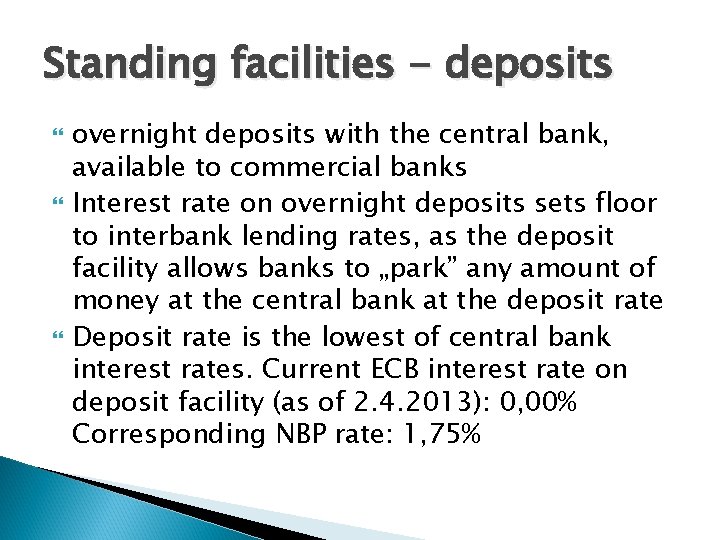 Standing facilities - deposits overnight deposits with the central bank, available to commercial banks