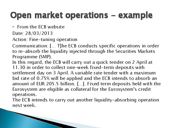 Open market operations - example From the ECB website Date: 28/03/2013 Action: Fine-tuning operation