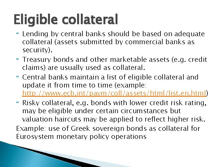 Eligible collateral Lending by central banks should be based on adequate collateral (assets submitted