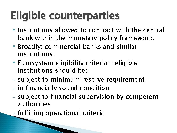 Eligible counterparties - Institutions allowed to contract with the central bank within the monetary