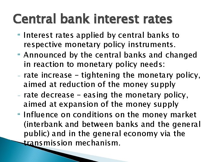 Central bank interest rates Interest rates applied by central banks to respective monetary policy