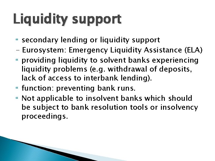 Liquidity support secondary lending or liquidity support - Eurosystem: Emergency Liquidity Assistance (ELA) providing