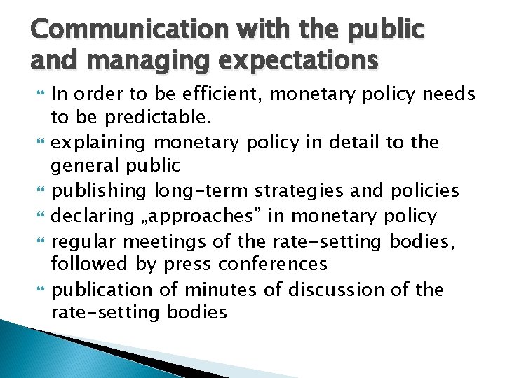 Communication with the public and managing expectations In order to be efficient, monetary policy