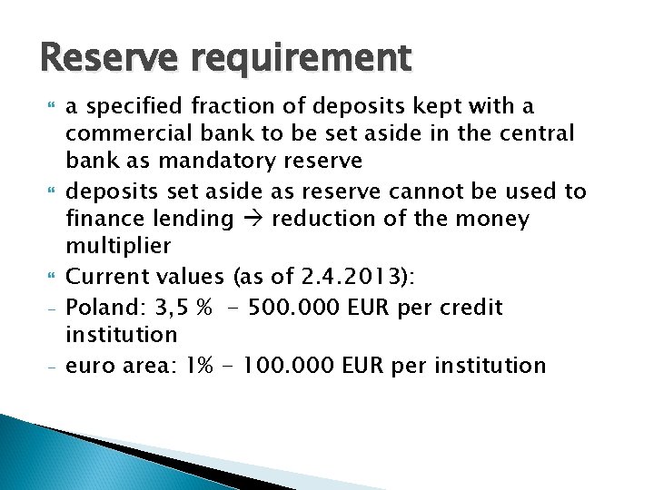 Reserve requirement - a specified fraction of deposits kept with a commercial bank to