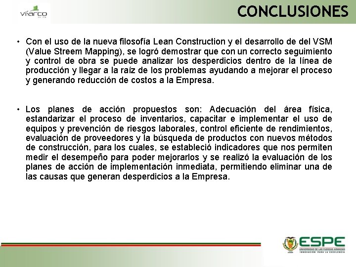 CONCLUSIONES • Con el uso de la nueva filosofía Lean Construction y el desarrollo