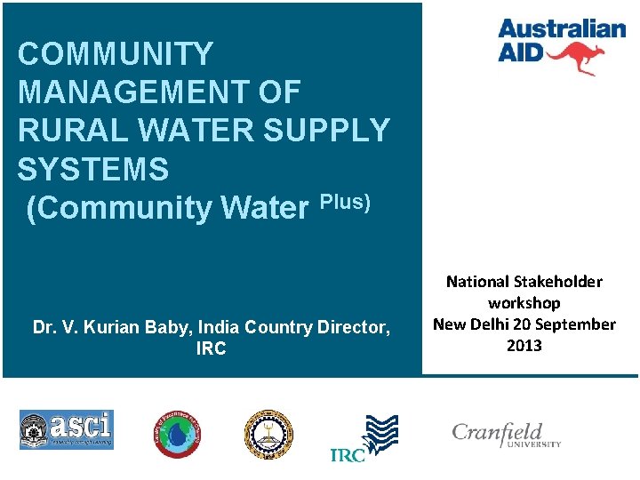 COMMUNITY MANAGEMENT OF RURAL WATER SUPPLY SYSTEMS (Community Water Plus) Dr. V. Kurian Baby,