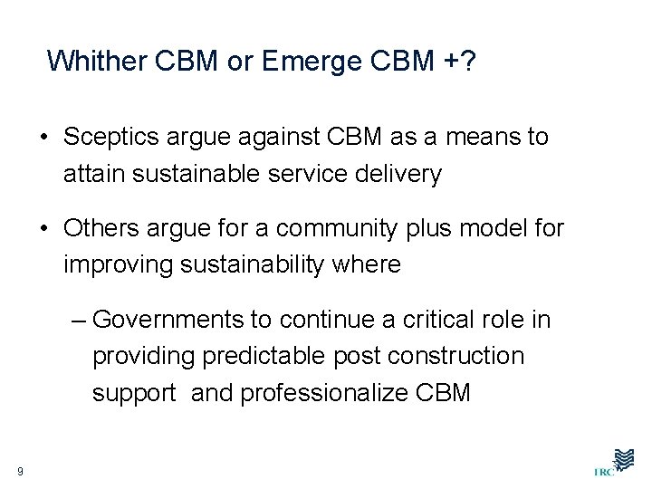 Whither CBM or Emerge CBM +? • Sceptics argue against CBM as a means