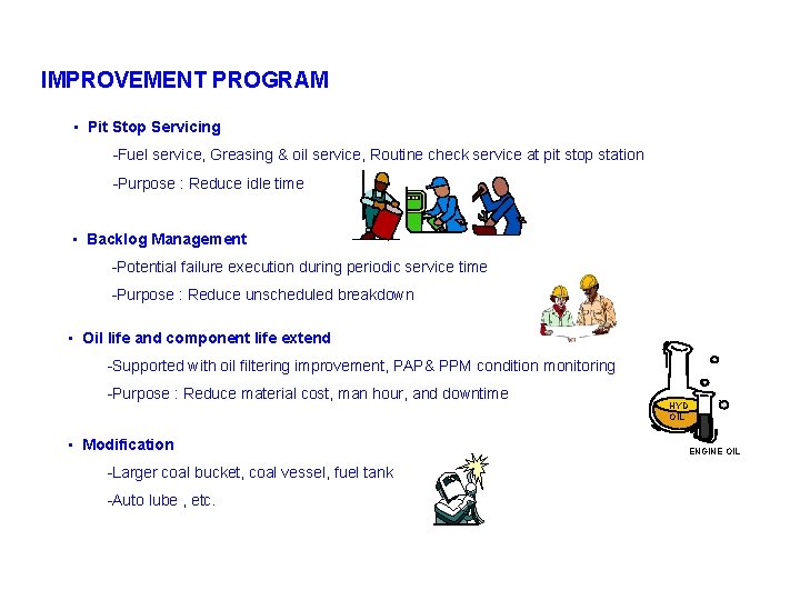 IMPROVEMENT PROGRAM • Pit Stop Servicing Fuel service, Greasing & oil service, Routine check