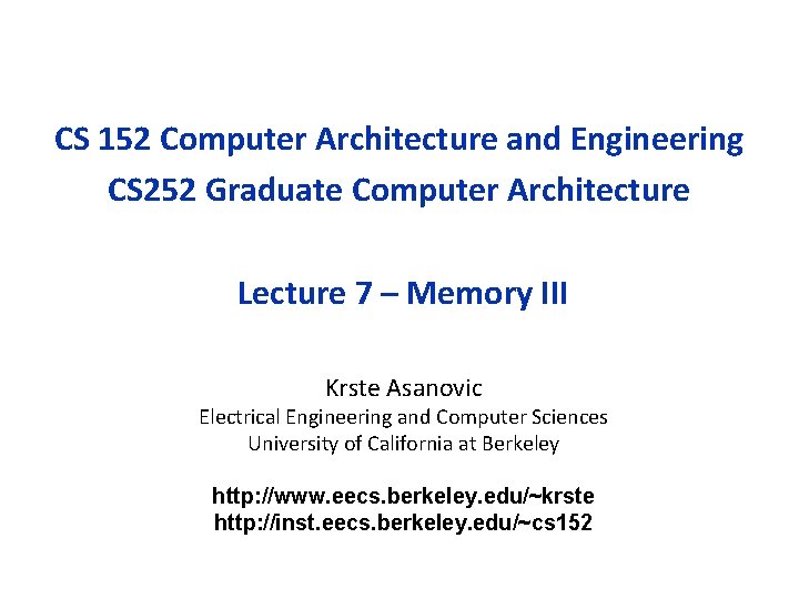 CS 152 Computer Architecture and Engineering CS 252 Graduate Computer Architecture Lecture 7 –