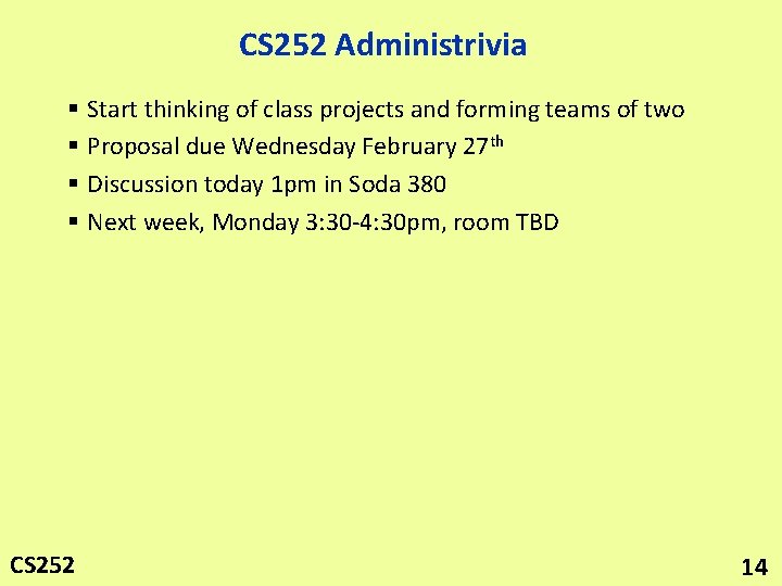 CS 252 Administrivia § Start thinking of class projects and forming teams of two