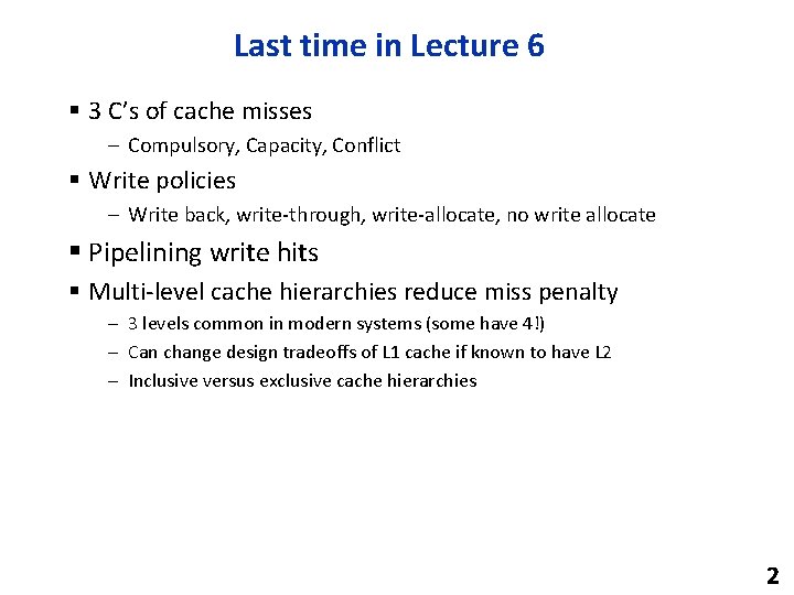 Last time in Lecture 6 § 3 C’s of cache misses – Compulsory, Capacity,