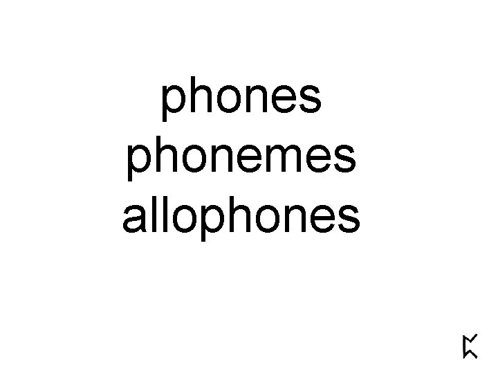 phones phonemes allophones 